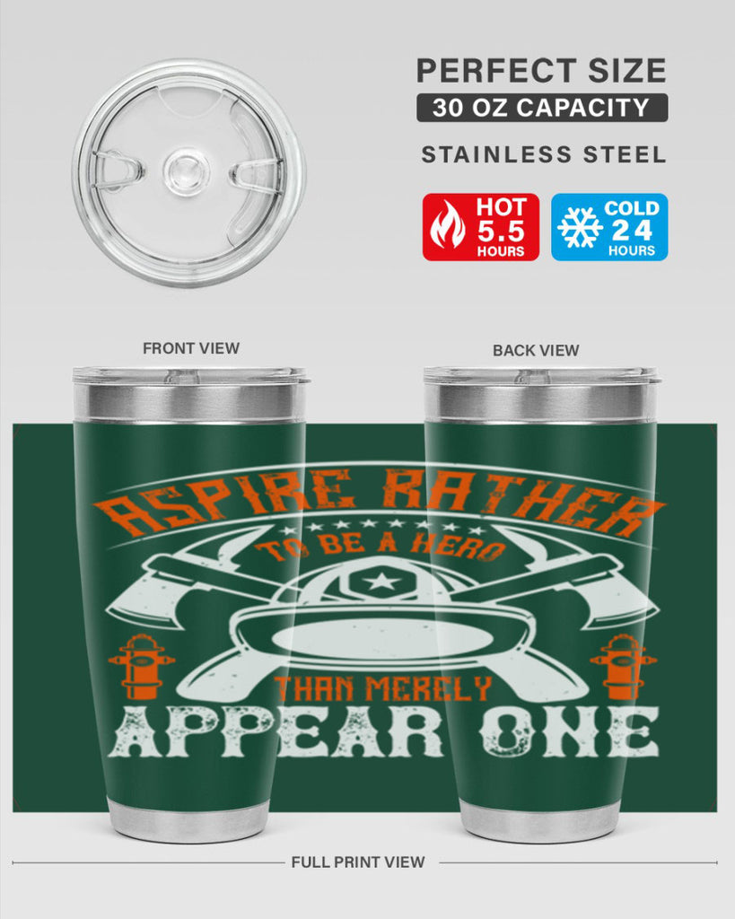 Aspire rather to be a hero than merely appear one Style 91#- fire fighter- tumbler