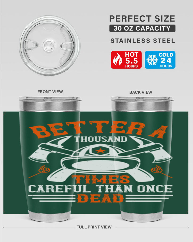 Better a thousand times careful than once dead Style 90#- fire fighter- tumbler