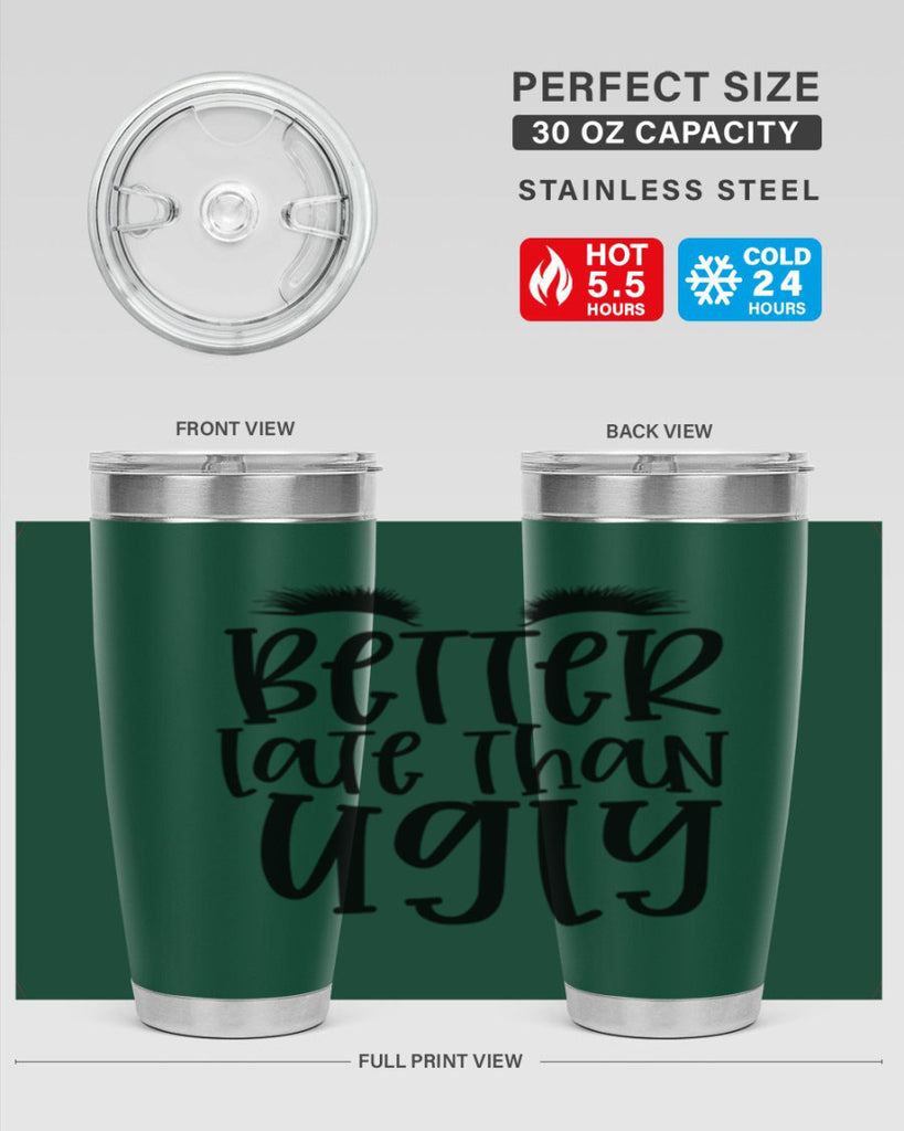 Better late than ugly design Style 249#- make up- Tumbler