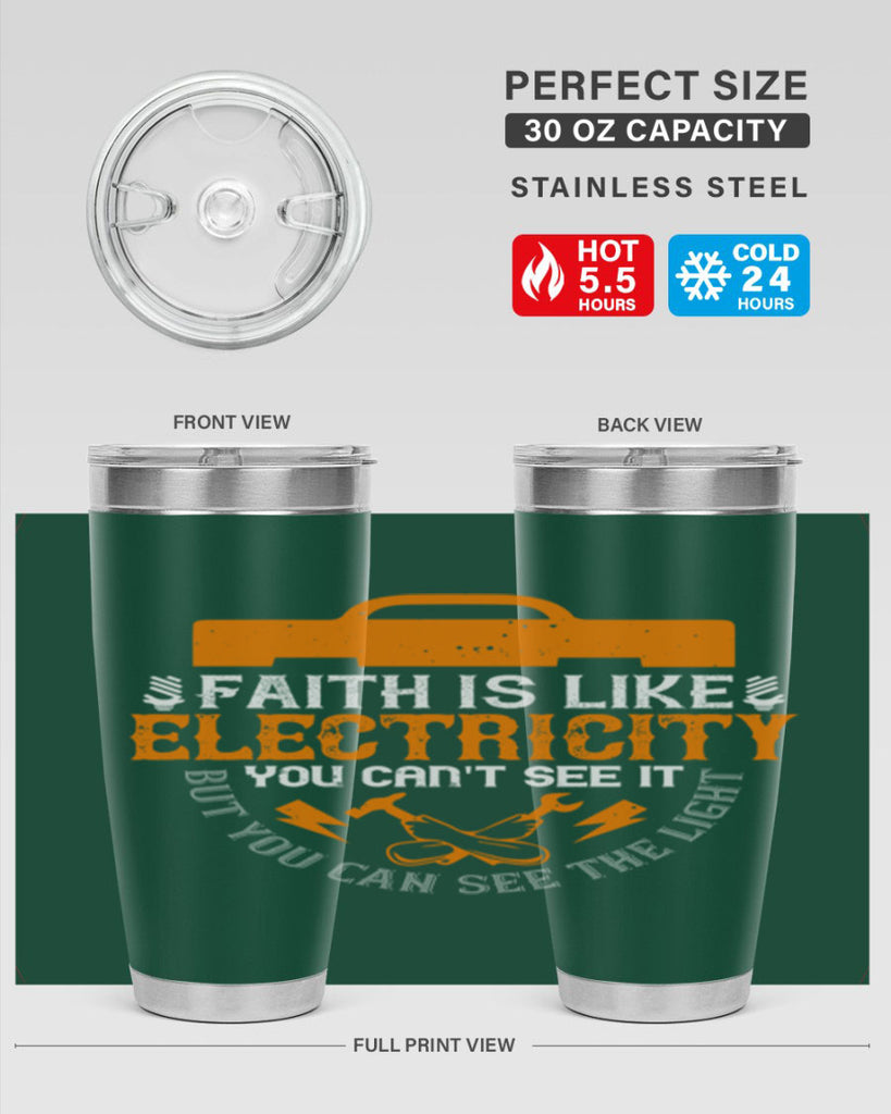 Faith is like electricity You cant see it but you can see the light Style 41#- electrician- tumbler