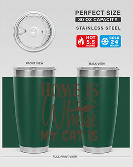Home Is Where My Cat Is Style 14#- cat- Tumbler