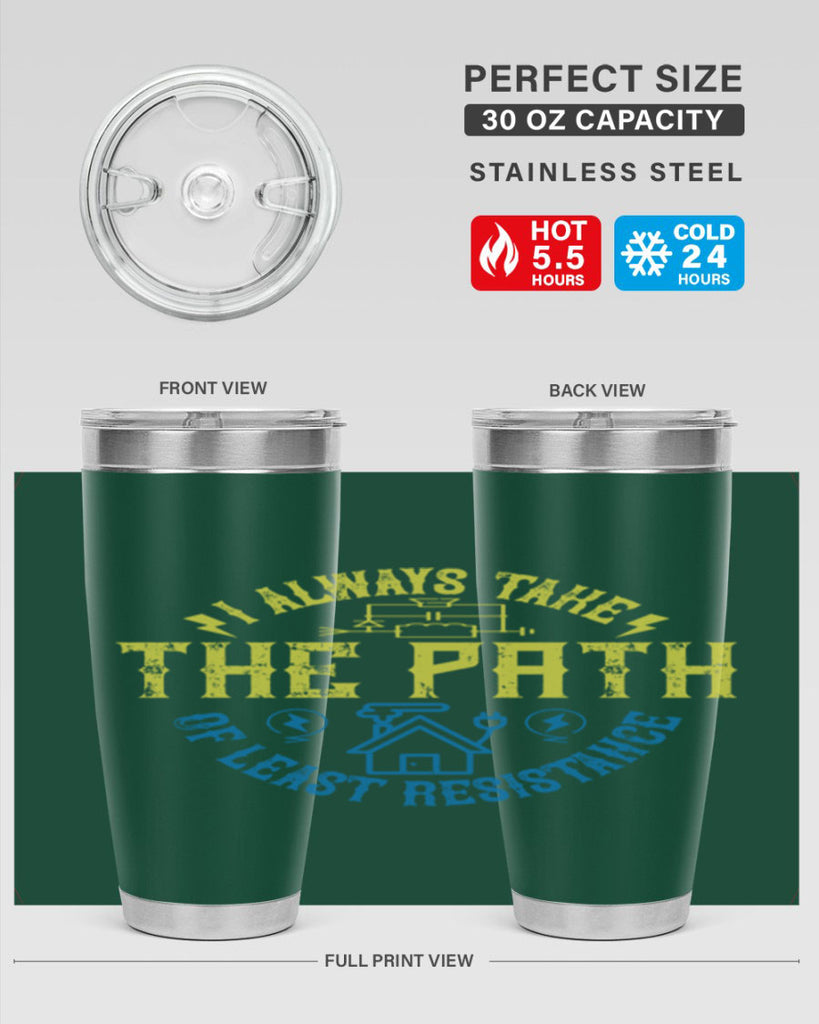 I always take the path of lest resistance Style 39#- electrician- tumbler