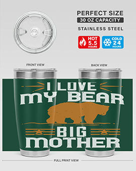 I love my big mother  bear 57#- Bears- Tumbler