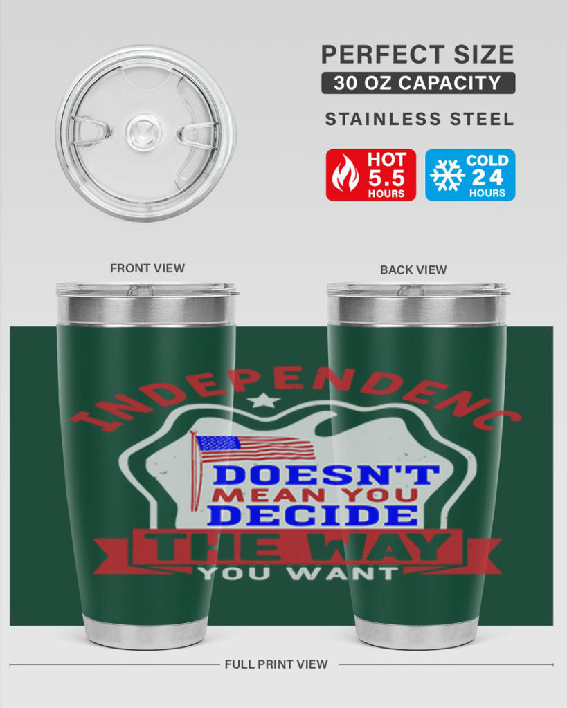 Independence doesnt mean you get to decide Style 23#- Fourt Of July- Tumbler