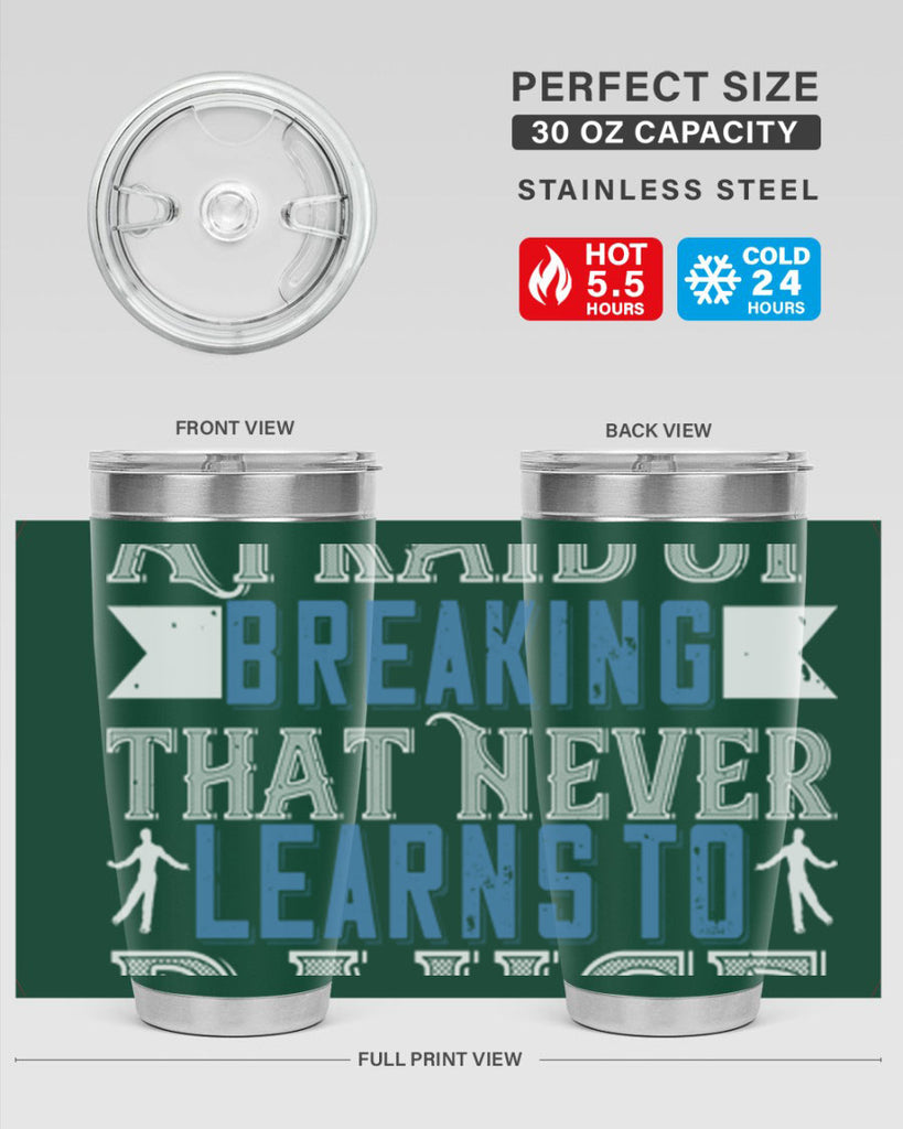 It’s the heart afraid of breaking that never learns to dance 21#- dance- Tumbler