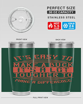 Its easy to make a buck Its a lot tougher to make a difference Style 45#- volunteer- Tumbler