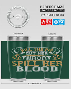 Kill the pig Cut her throat Spill her blood Style 43#- pig- Tumbler
