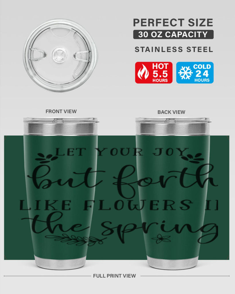 Let your joy but forth 296#- spring- Tumbler