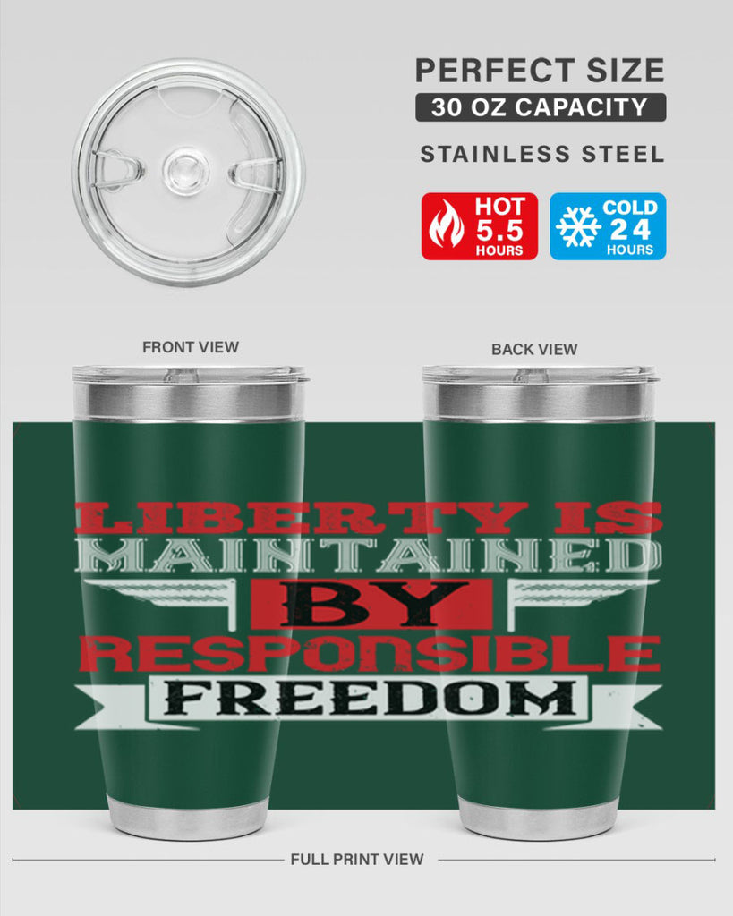 Liberty is maintained by responsible freedom Style 128#- Fourt Of July- Tumbler