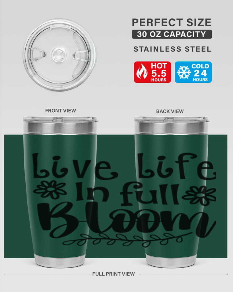 Live life in full bloom 306#- spring- Tumbler