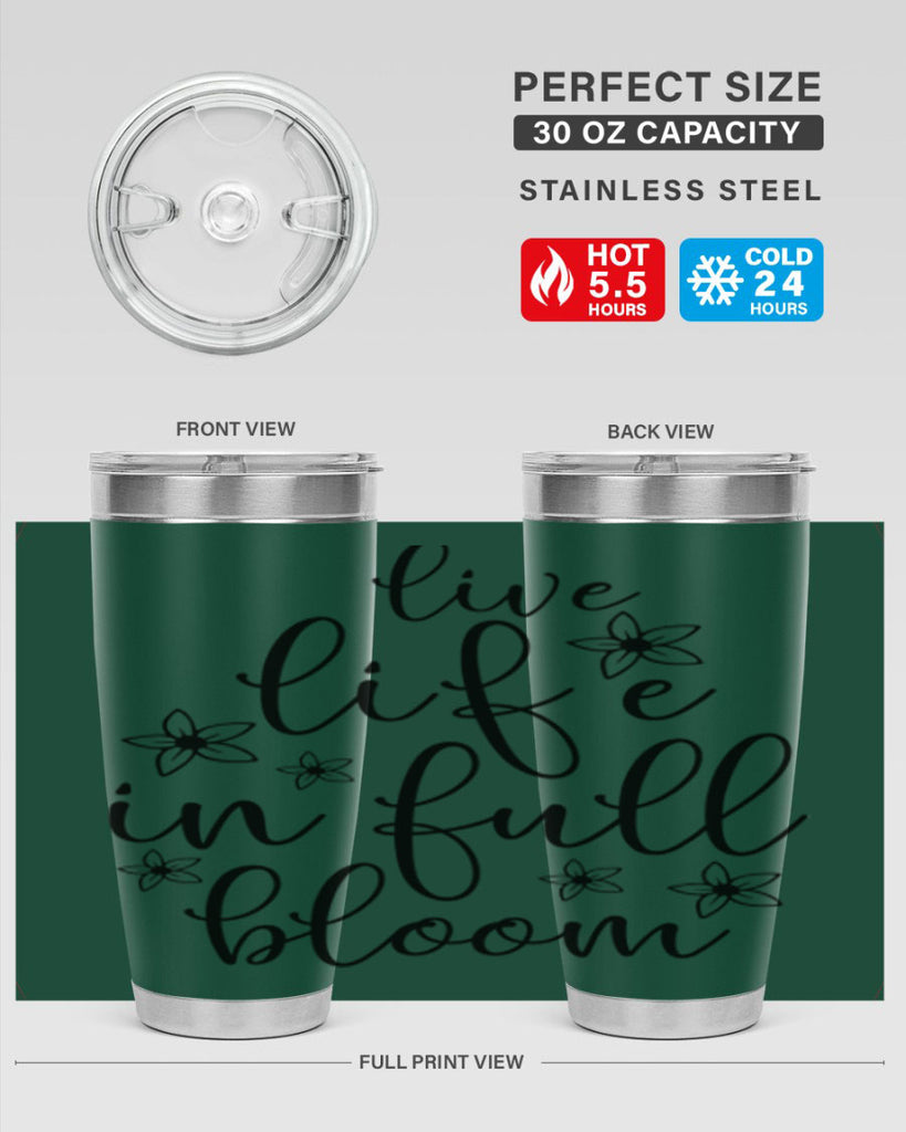 Live life in full bloom 308#- spring- Tumbler