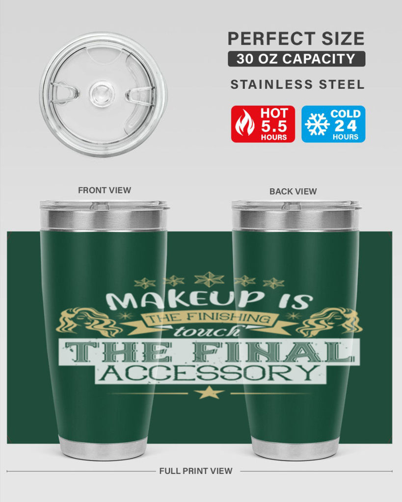 Makeup is the finishing touch the final accessory Style 191#- make up- Tumbler