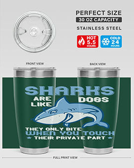 Sharks are like dogs They only bite when you touch their private part Style 38#- shark  fish- Tumbler