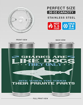 Sharks are like dogs They only bite when you touch their private parts Style 36#- shark  fish- Tumbler