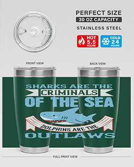 Sharks are the criminals of the sea Dolphins are the outlaws Style 32#- shark  fish- Tumbler
