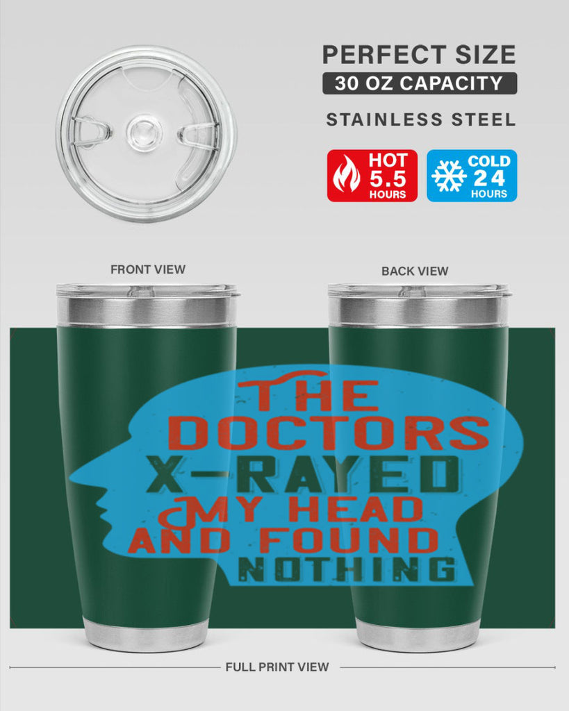 The doctors xrayed my head and found nothing Style 23#- medical- tumbler