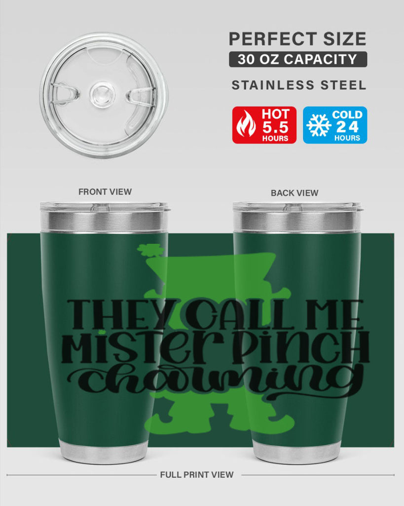 They Call Me Mister Pinch Charming Style 24#- St Patricks Day- Tumbler
