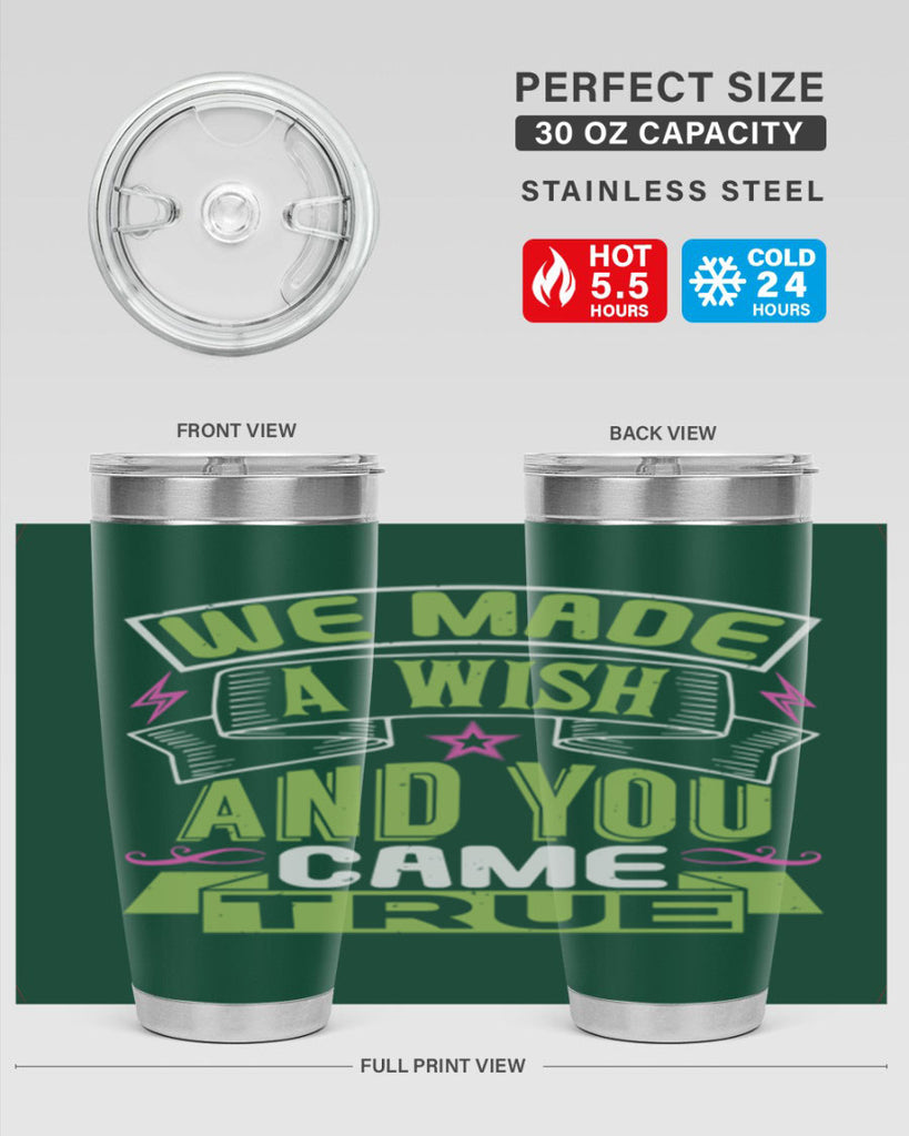 We made a wish and you came true Style 165#- baby- tumbler