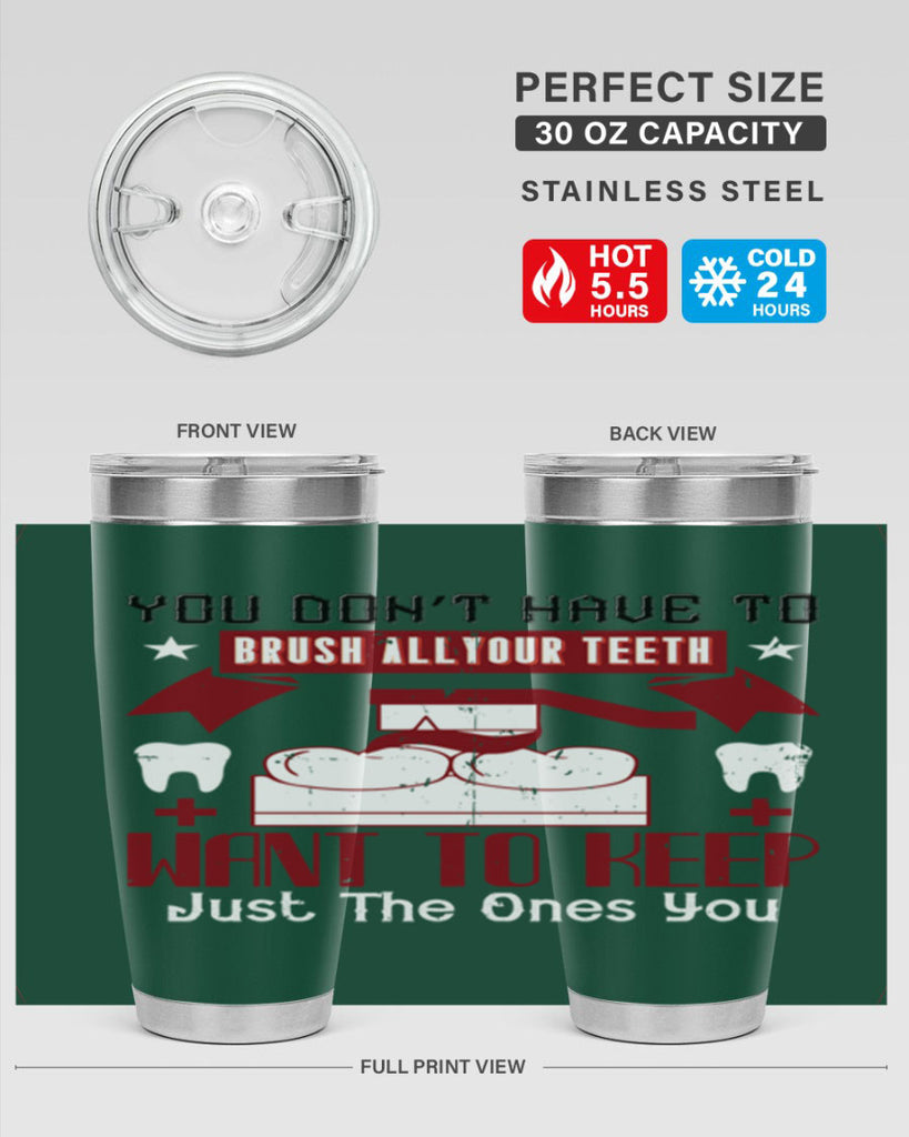 You don’t have to brush allyour teeth Style 7#- dentist- tumbler
