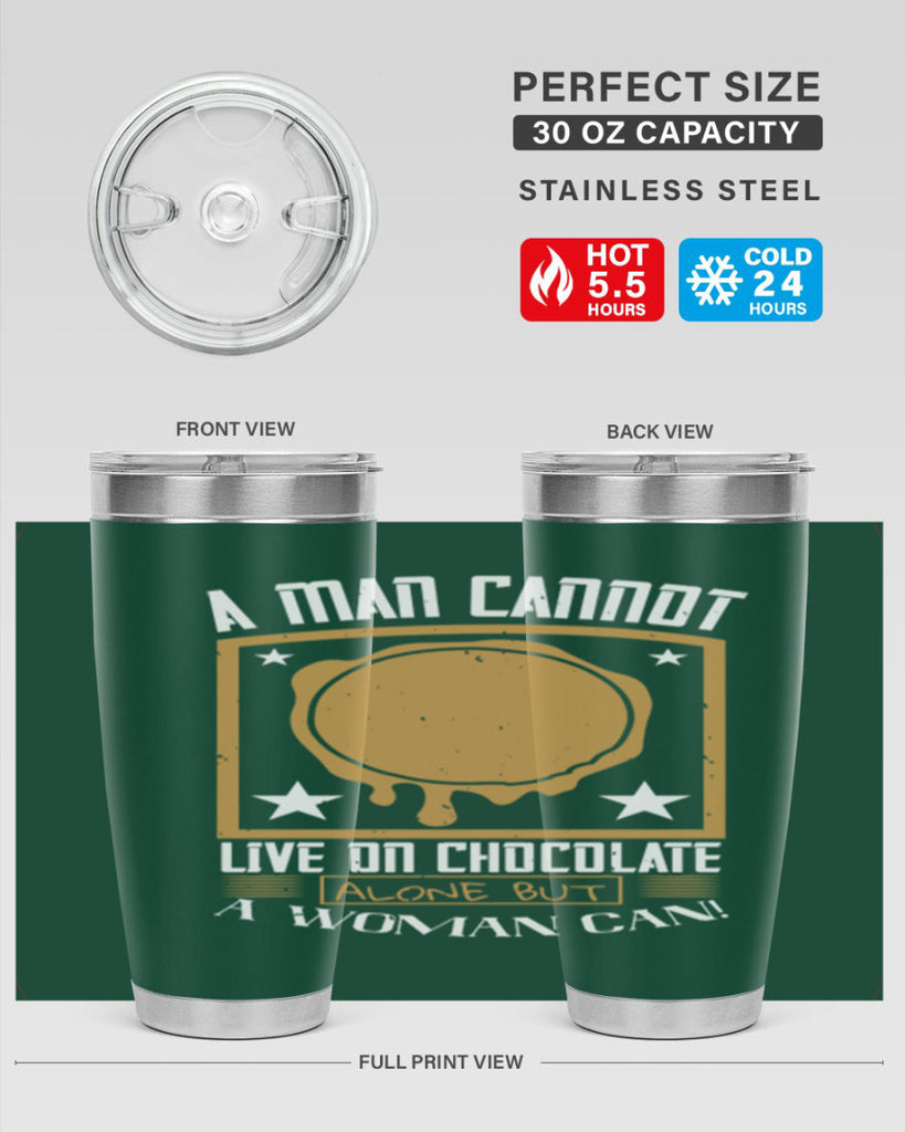 a man cannot live on chocolate alonebut a woman can 39#- chocolate- Tumbler