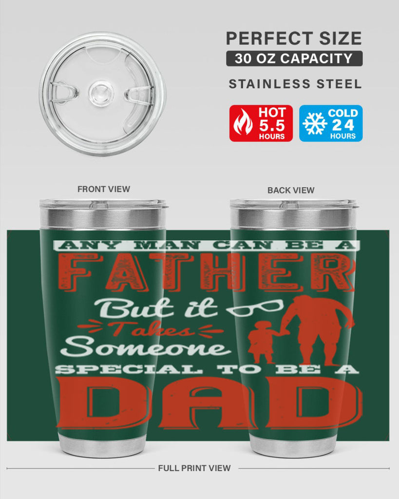 any man can be a father but it takes someone special to be a dad 134#- fathers day- Tumbler