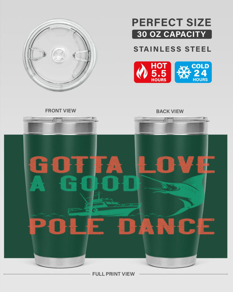 gotta love a good pole dance 261#- fishing- Tumbler