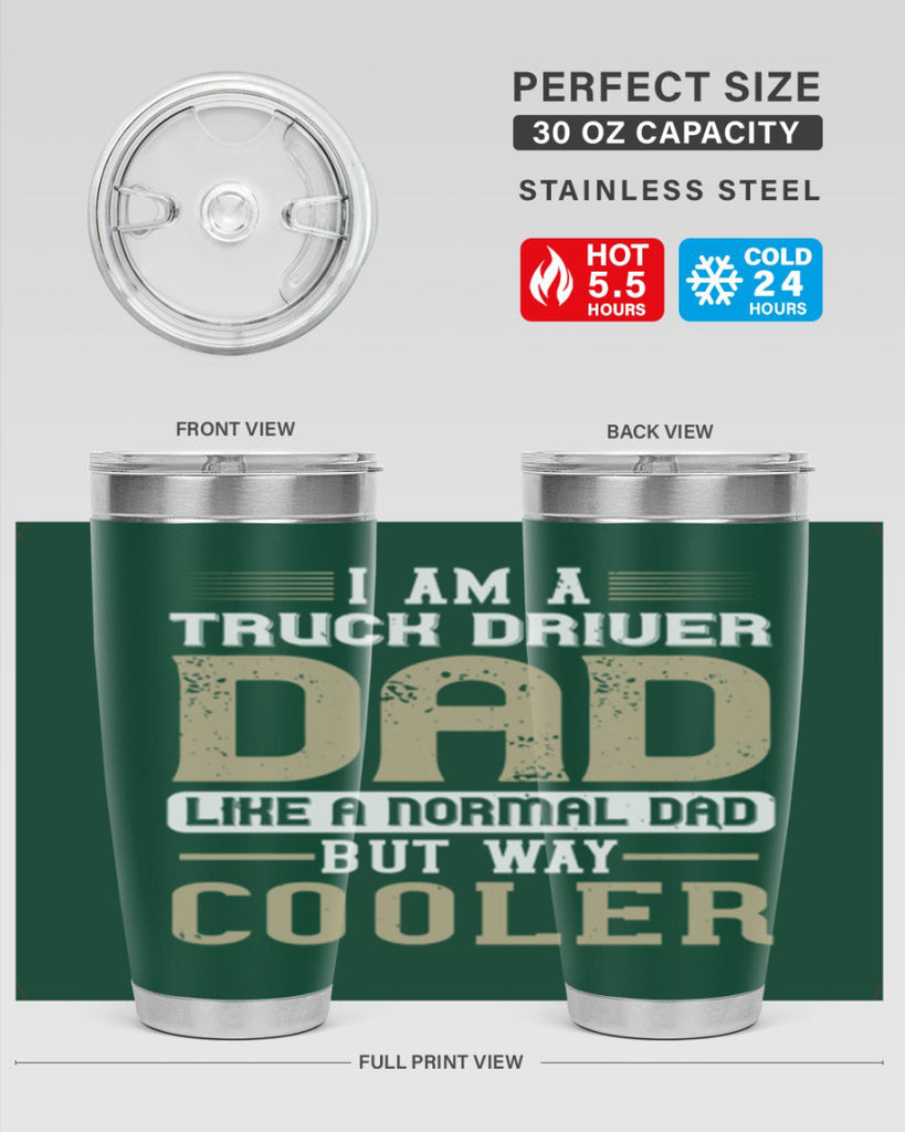 i am a truck driver dad like a normal dad but way cooler Style 48#- truck driver- tumbler
