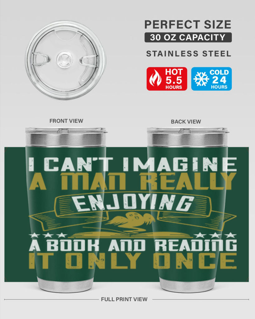 i can’t imagine a man really enjoying a book and reading it only once 69#- reading- Tumbler
