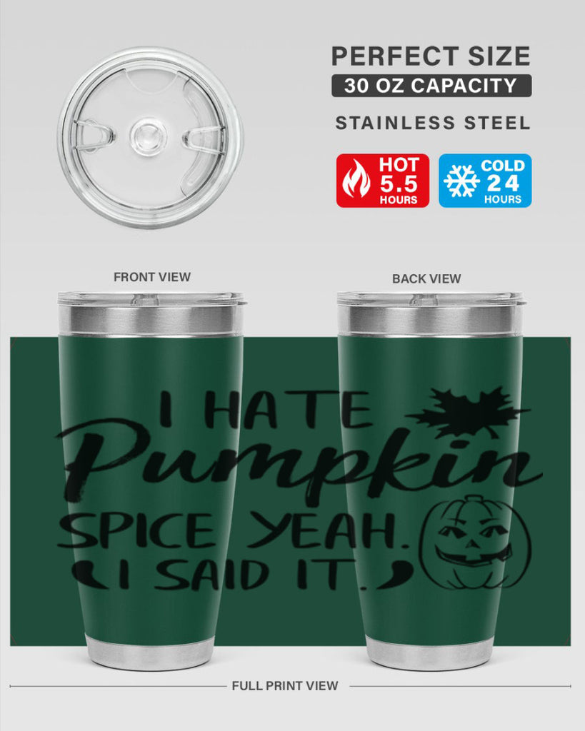 i hate pumpkin spice yeah i said it 322#- fall- Tumbler