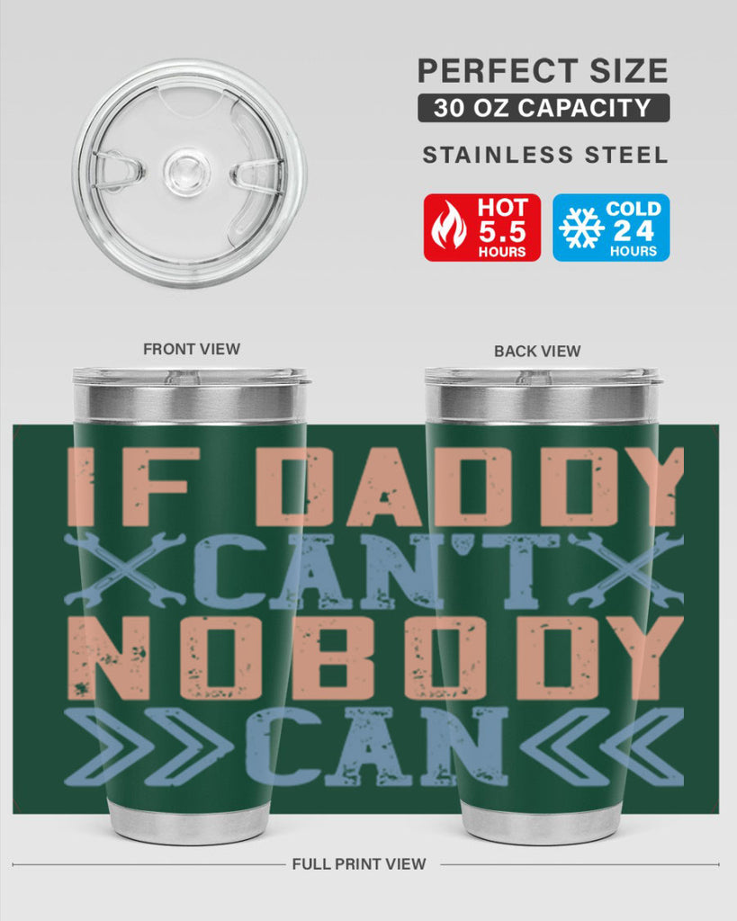 if daddy can’t nobody can 195#- fathers day- Tumbler