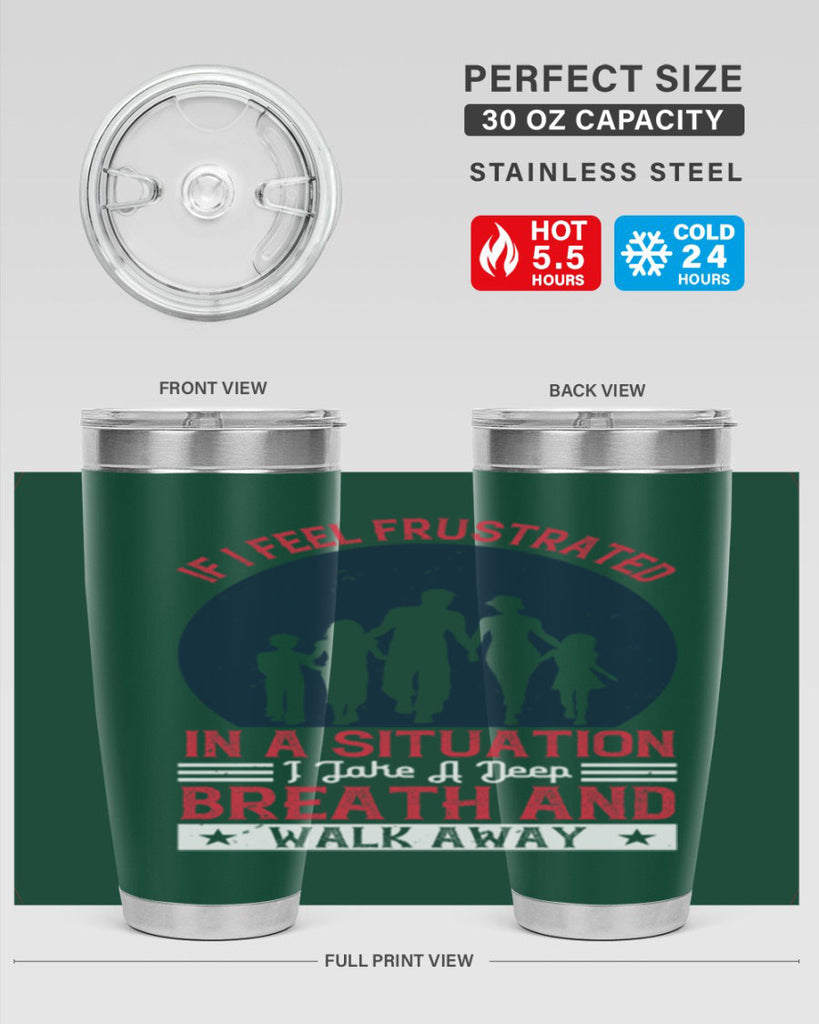 if i feel frustrated in a situation i take a deep breath and walk away 47#- walking- Tumbler