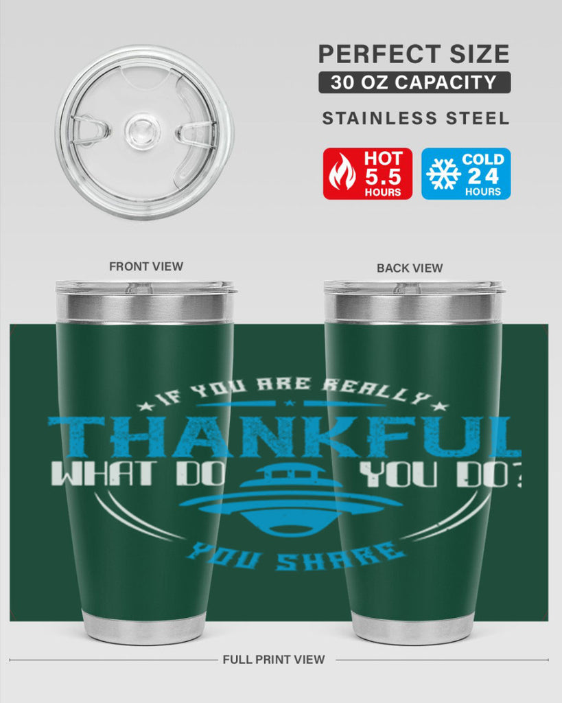 if you are really thankful what do you do you share 28#- thanksgiving- Tumbler