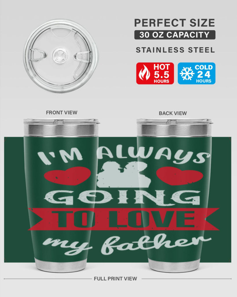 im always going to love 209#- fathers day- Tumbler