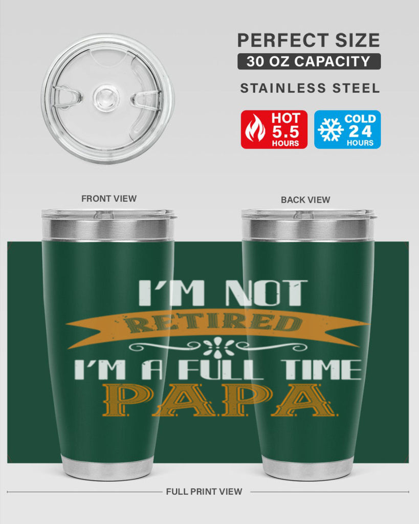 im not retired im a full time 36#- grandpa - papa- Tumbler