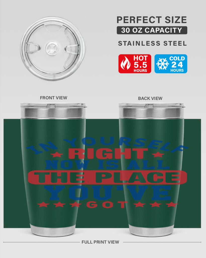 in yourself right now is all the place Style 19#- Fourt Of July- Tumbler