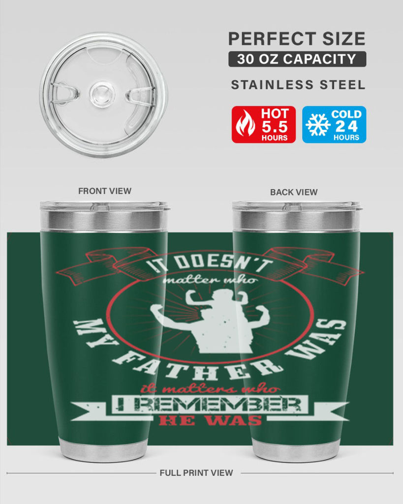 it doesn’t matter who my 203#- fathers day- Tumbler