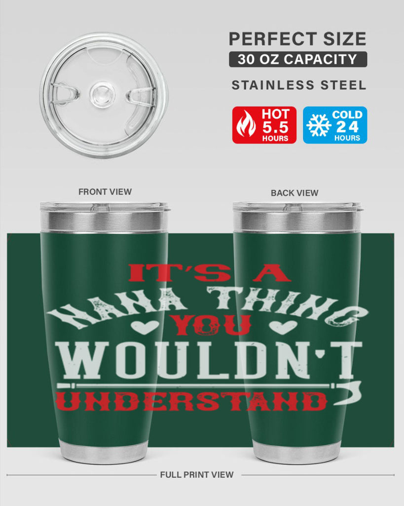 its a nana thing you wouldnt underatand 18#- grandma - nana- Tumbler