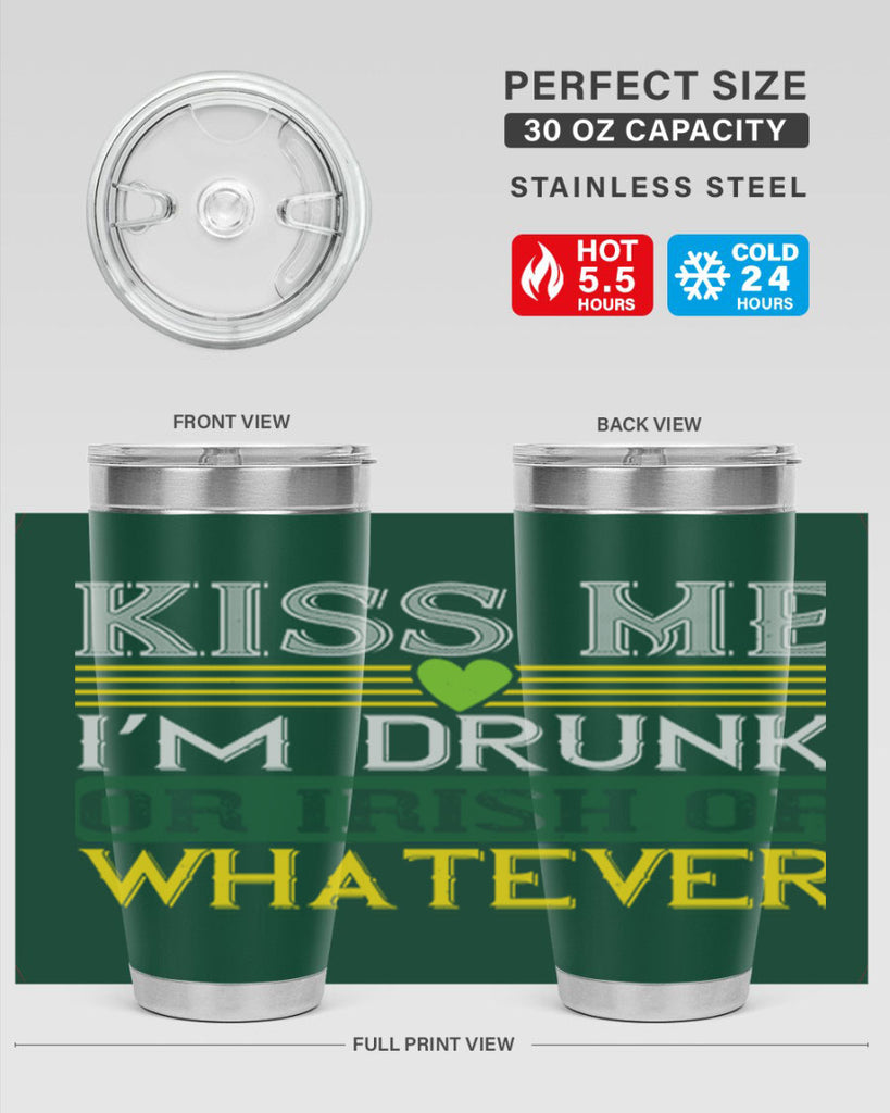 kiss me i’m drunk or irish or whatever Style 123#- St Patricks Day- Tumbler
