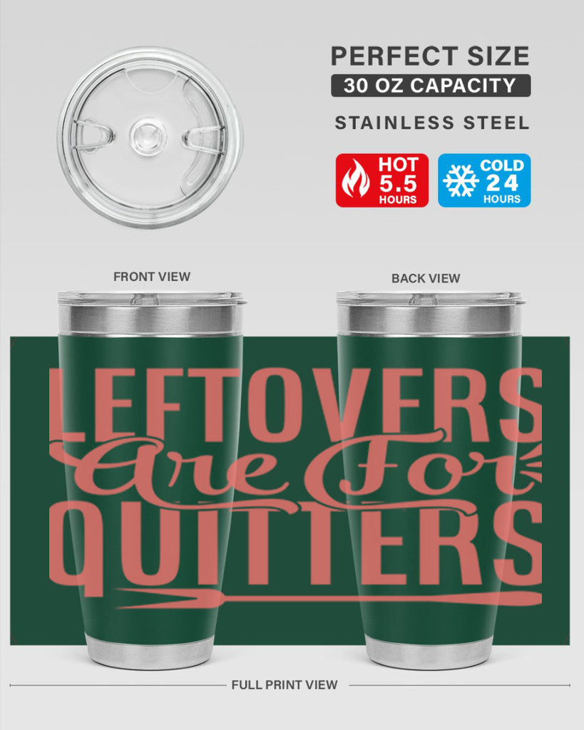 leftovers are for quitters 15#- kitchen- Tumbler