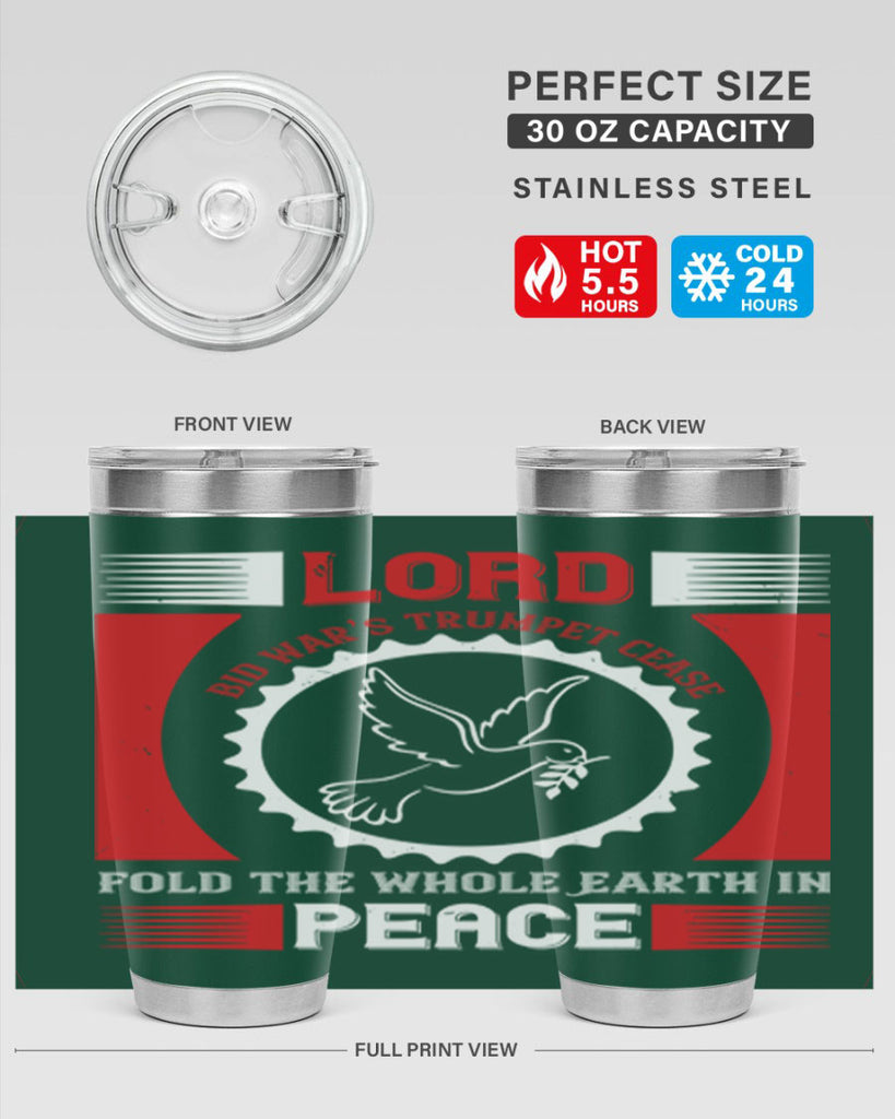 lord bid war’s trumpet cease fold the whole earth in peace 48#- Veterns Day- Tumbler