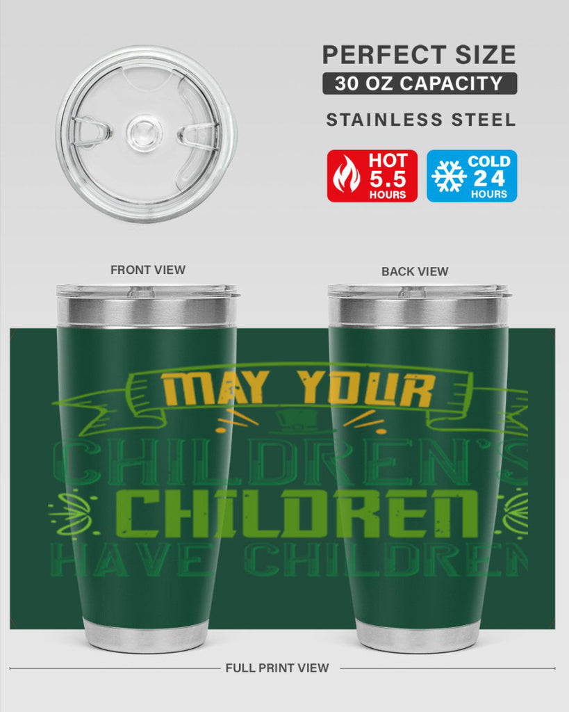 may your children’s children have children Style 114#- St Patricks Day- Tumbler