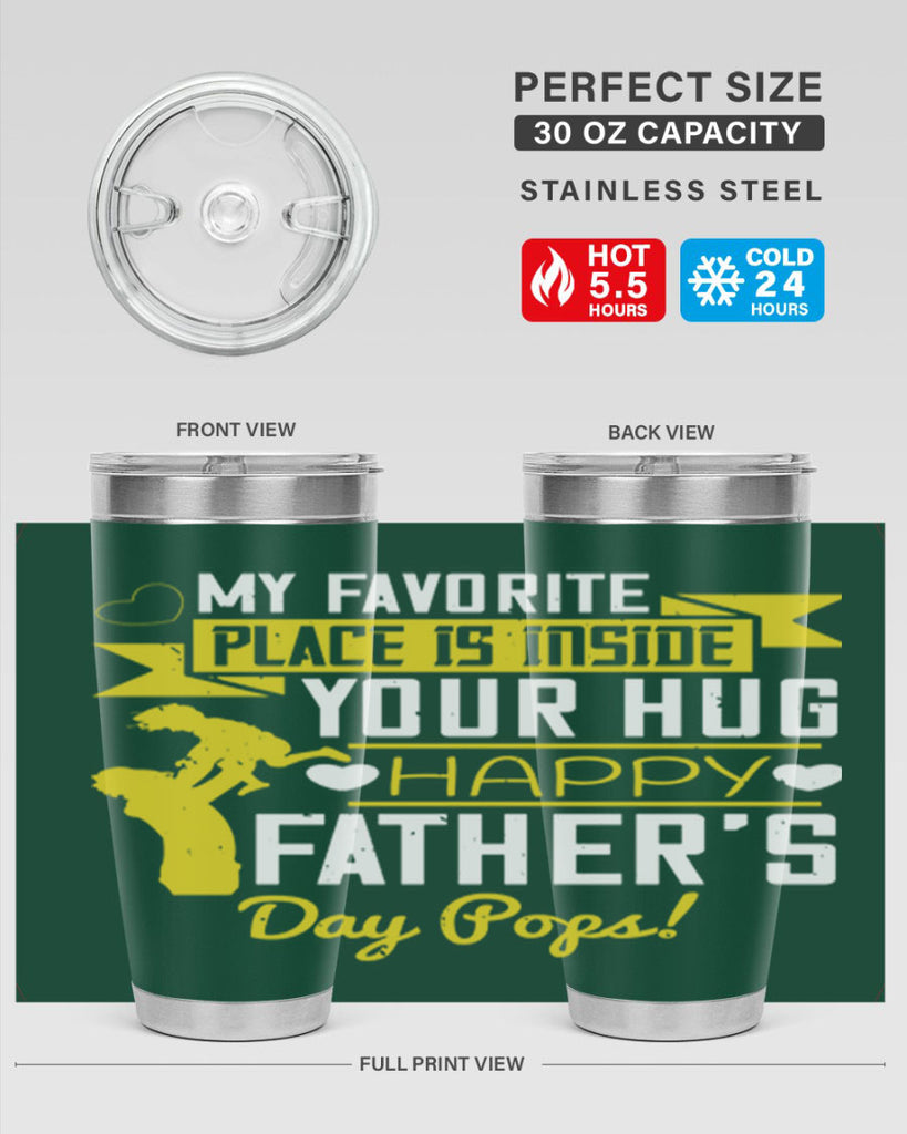 my favorite place is inside your hug happy father’s day pops 208#- fathers day- Tumbler