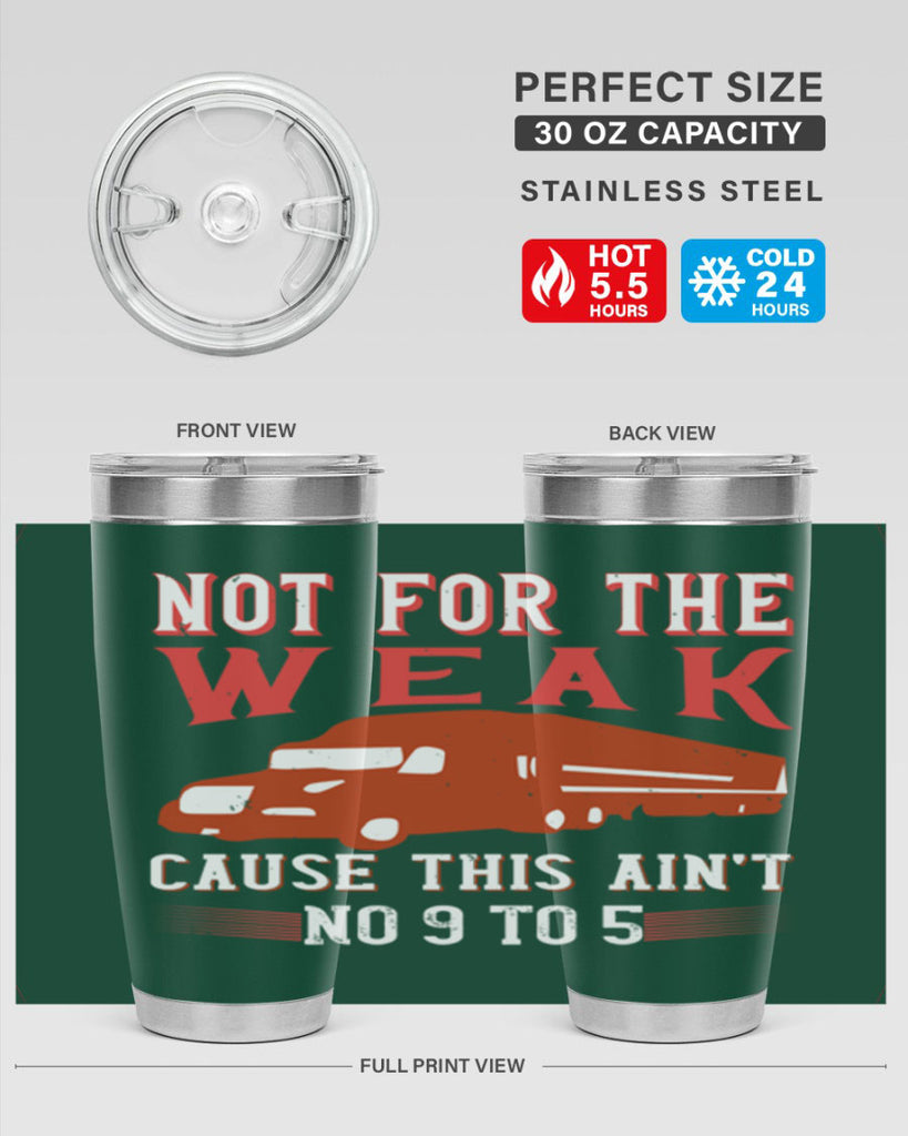 not for the weak cause this aint no to Style 26#- truck driver- tumbler