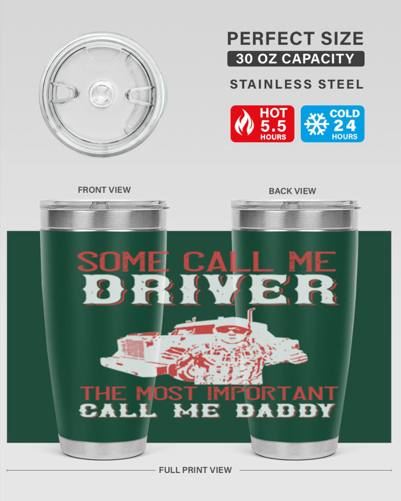some call me driver the most important call me daddy Style 24#- truck driver- tumbler
