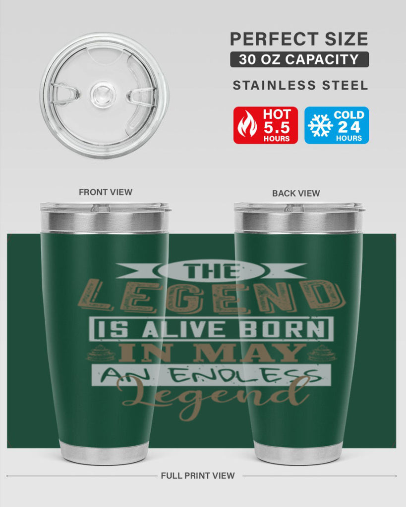 the legend is alive born in may an endless legend Style 28#- birthday- tumbler