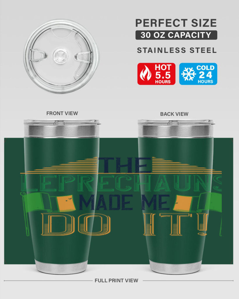 the leprechauns made me do it Style 10#- St Patricks Day- Tumbler