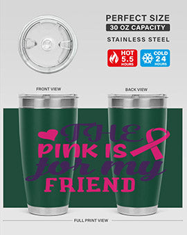 the pink is for my friend Style 2#- breast cancer- Tumbler