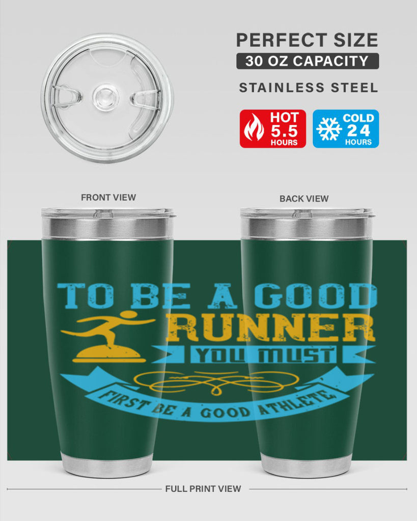 to be a good runner you must first be a good athlete 7#- running- Tumbler