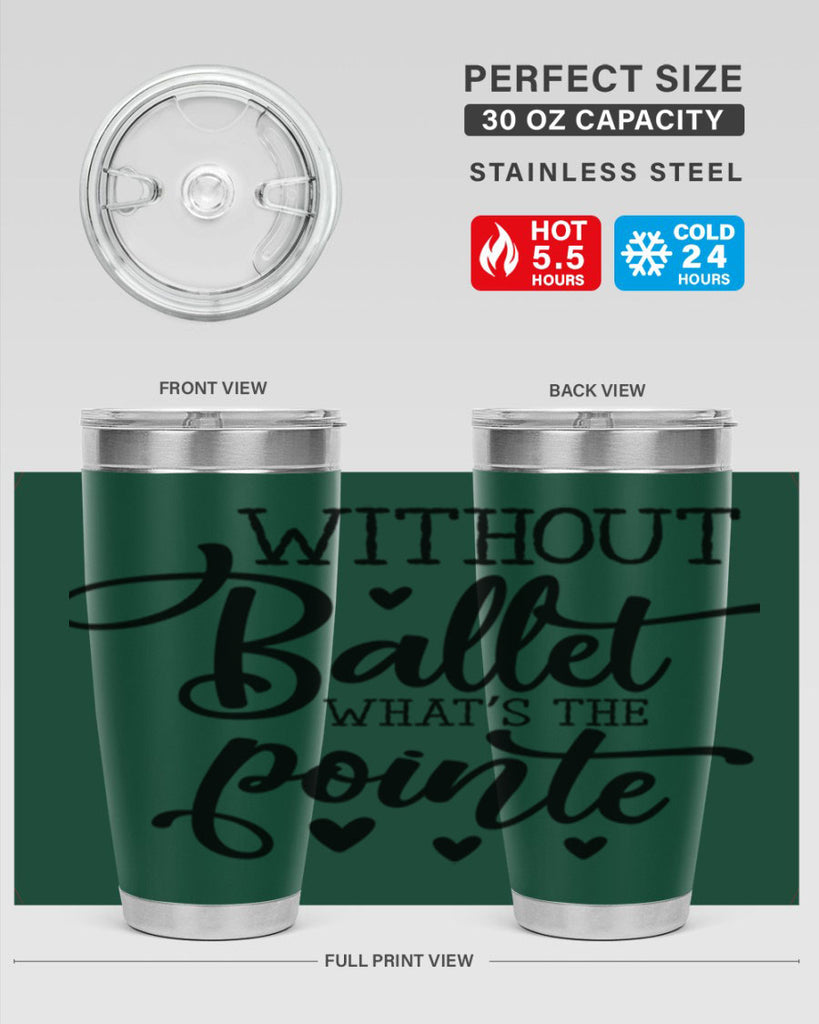 without ballet what s the pointe96#- ballet- Tumbler