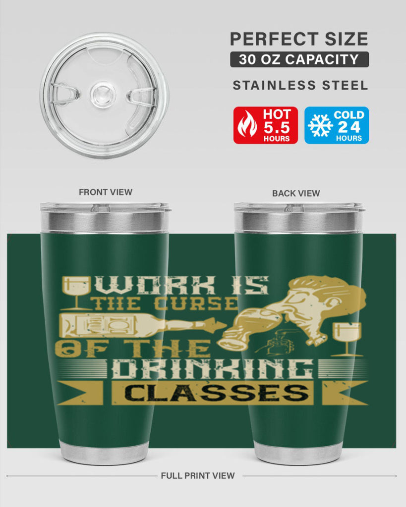 work is the curse of the drinking classes 15#- drinking- Tumbler